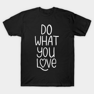 Do What You Love | Inspirational Quote T-Shirt